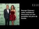 George Clooney : cette confidence étonnante sur son quotidien de père de famille