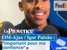 OM-Ajax / Igor Paixão : Important pour ma confiance