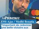 OM - AJAX / M. Benatia Important de redonner une belle victoire aux supporters