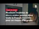 VIDEO. Plusieurs modèles de micro-ondes vendus dans toute la France rappelés pour un risque d'incendie