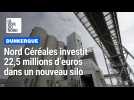 Nord Céréales investit 22,5 millions à Dunkerque