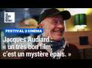 On a rencontré Jacques Audiard au Festival 2 cinéma