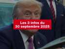 VIDEO. Les 3 infos du 30 septembre 2025
