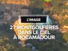 27 montgolfieres dans le ciel de Rocamadour