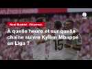 VIDÉO. Real Madrid - Villarreal. à quelle heure et sur quelle chaîne suivre Kylian Mbappé en Liga ?