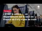 VIDEO. « C'est la galère » : ce département est le seul en France où il n'y a pas de train