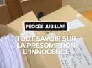 Procès de Cédric Jubillar : Tout ce qu'il faut savoir sur la présomption d'innocence