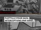 Flottille pour Gaza : interceptions par Israël