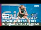 Internationaux de tennis de Reims : la Rémoise Elise Renard éliminée dès son entrée en lice