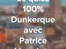 Le 100% quizz du Phare dunkerquois avec Patrice Vergriete
