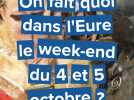 On fait quoi dans l'Eure le week-end du 4 et 5 octobre 2025 dans l'Eure ?