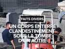 Un corps enterré clandestinement sous la tombe d'un autre
