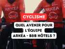 L'équipe cycliste Arkea-B&B Hotels face à un avenir incertain