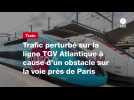 VIDEO. Trafic perturbé sur la ligne TGV Atlantique à cause d'un obstacle sur la voie près de Paris