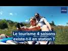 Le tourisme 4 saison existe-t-il en station ?