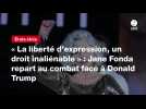 VIDEO. « La liberté d'expression, un droit inaliénable » : Jane Fonda repart au combat face à Donald Trump