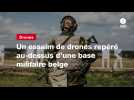VIDEO. Un essaim de drones repéré au-dessus d'une base militaire belge
