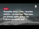 VIDEO. Tempête Amy : une « bombe météo » va toucher l'Europe, un temps agité prévu en France ce week-end