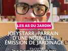 JoeyStarr, parrain d'une nouvelle émission de jardinage