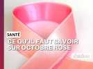 Ce qu'il faut savoir sur Octobre Rose