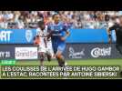 Les coulisses de l'arrivée de Hugo Gambor à l'Estac, racontées par Antoine Sibierski