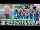 Antoine Sibierski (Estac) : C'est mieux d'avoir des joueurs qui ont connu la Ligue 2 par le passé