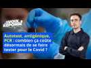 Autotest, antigénique, PCR : combien ça coûte désormais de se faire tester pour le Covid ?