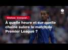 VIDÉO. Chelsea - Liverpool. À quelle heure et sur quelle chaîne suivre le match de Premier League ?