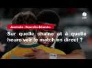 VIDÉO. Australie - Nouvelle-Zélande : sur quelle chaîne et à quelle heure voir le match en direct ?