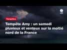 VIDEO. Tempête Amy : un samedi pluvieux et venteux sur la moitié nord de la France
