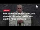 VIDEO. Une comédie musicale et des drames : le pape révèle ses quatre films préférés