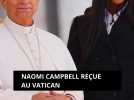Naomi Campbell reçue au Vatican