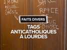 Tags anticatholiques à Lourdes : enquête ouverte après des inscriptions injurieuses