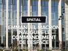 À quoi sert le Commandement de l'espace que vient d'inaugurer à Toulouse Emmanuel Macron ?