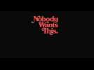 Nobody wants this (Bande annonce)