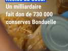 Un milliardaire fait un don de conserves Bonduelle aux Restos du Coeur