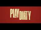 Play Dirty (Bande annonce)