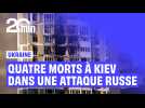 Guerre en Ukraine : quatre morts à Kiev dans une attaque russe de missiles et de drones