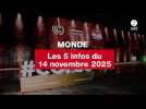 VIDEO. Les 5 infos Monde du 14 novembre 2025