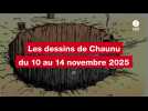 VIDEO. Les dessins de Chaunu du 10 au 14 novembre 2025