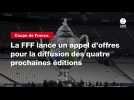 VIDÉO. Coupe de France. La FFF lance un appel d'offres pour la diffusion des quatre prochaines éditions