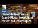 L'exploitant du chalet de la Grand Place de Lille répond à nos questions