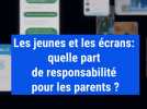 Les jeunes et les écrans : les conseils d'un addictologue