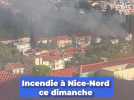 Les images de l'incendie à Nice-Nord ce dimanche