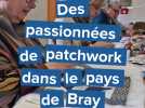 Des passionnées de patchwork dans le pays de Bray