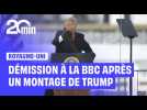 Le directeur de la BBC démissionne en pleine polémique sur un montage de Donald Trump