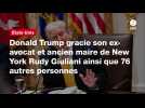 VIDEO. Donald Trump gracie son ex-avocat et ancien maire de New York Rudy Giuliani ainsi que 76 autres personnes