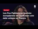 VIDEO. Les Foo Fighters en tournée européenne en 2026 avec une date unique en France