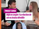 Thibault Garcia déjà en couple ? La réaction de son ex Jessica Thivenin dévoilée
