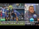 La réaction de Paolo Gozzi après la défaite de l'Estac contre Saint-Étienne (2-3)